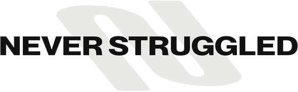 NEVER STRUGGLED